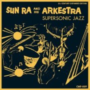 Sun Ra and His Arkestra - Supersonic Jazz (21st Century Expanded Edition) (2025)