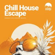 VA - Chill House Escape: Urban Chillhouse Music (2026)