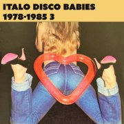VA - Italo Disco Babies 1978-1985: Rare Disco & Funk Dance Hits, Vol. 3 (2025)