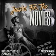 RELENTLESS AARON - Jazzin' At The Movies - Volume 3 (2025)