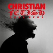 Christian Fetish - Aura Nera (2026) Hi Res