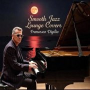 Francesco Digilio - Smooth Jazz Lounge Covers (2026) Hi Res