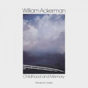 William Ackerman - Childhood and Memory (Pieces For Guitar) (1988)